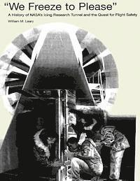 bokomslag "We Freeze to Please": A History of NASA's Icing Research Tunnel and the Quest for Flight Safety