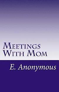 bokomslag Meetings With Mom: Casey's Story, By E. Anonymous