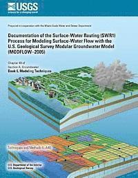 bokomslag Documentation of the Surface-Water Routing (SWR1) Process for Modeling Surface-Water Flow with the U.S. Geological Survey Modular Groundwater Model (M