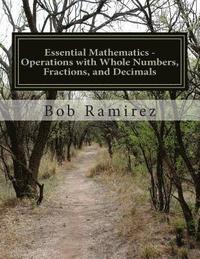 bokomslag Essential Mathematics - Operations with Whole Numbers, Fractions, and Decimals: Essential Mathematics
