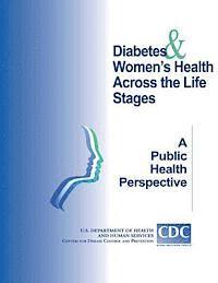 bokomslag Diabetes Women's Heath Across the Life Stage: A Public Health Perspective