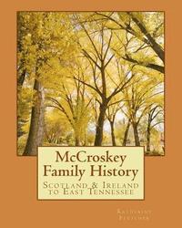 bokomslag McCroskey Family History: Scotland & Ireland to East Tennessee