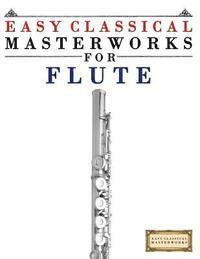 bokomslag Easy Classical Masterworks for Flute: Music of Bach, Beethoven, Brahms, Handel, Haydn, Mozart, Schubert, Tchaikovsky, Vivaldi and Wagner