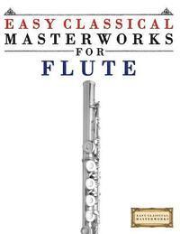bokomslag Easy Classical Masterworks for Flute: Music of Bach, Beethoven, Brahms, Handel, Haydn, Mozart, Schubert, Tchaikovsky, Vivaldi and Wagner