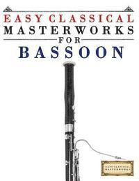 bokomslag Easy Classical Masterworks for Bassoon: Music of Bach, Beethoven, Brahms, Handel, Haydn, Mozart, Schubert, Tchaikovsky, Vivaldi and Wagner