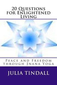 bokomslag 20 Questions for Enlightened Living: Peace and Freedom through Jnana Yoga