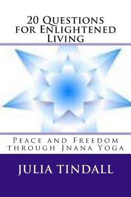 bokomslag 20 Questions for Enlightened Living: Peace and Freedom through Jnana Yoga