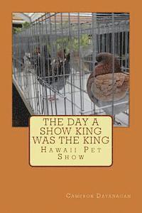 bokomslag The day a Show King was King: Hawaii Pet Show