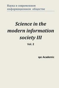 bokomslag Science in the Modern Information Society III. Vol. 2: Proceedings of the Conference. North Charleston, 10-11.04.2014