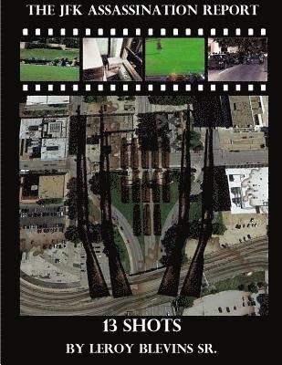bokomslag The JFK Assassination Report: 13 Shots