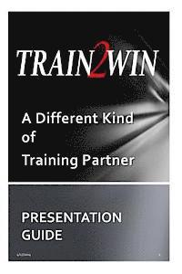 bokomslag TRAIN2WIN Presentation Guide: The TRAIN2WIN Story and Services Offered