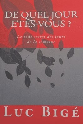 bokomslag De Quel Jour Etes-Vous ?: Le code secret des jours de la semaine