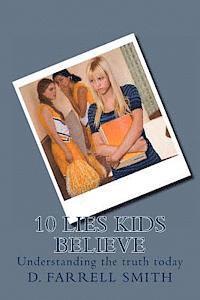 10 Lies Kids Believe: Understanding the truth today 1