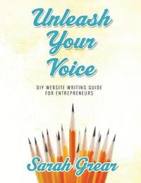 bokomslag Unleash Your Voice: DIY Website Writing Guide For Entrepreneurs