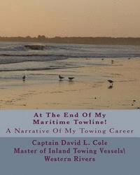 bokomslag At The End Of My Maritime Towline!: A Narrative Of My Towing Career