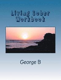 bokomslag Living Sober Workbook: Some Tips on Living Sober