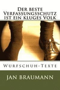 bokomslag Der beste Verfassungsschutz ist ein kluges Volk: Wurfschuh - Texte