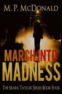 bokomslag March Into Madness: Book Four of the Mark Taylor Series
