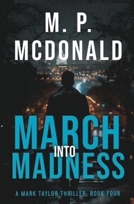 bokomslag March Into Madness: Book Four of the Mark Taylor Series