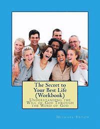 bokomslag The Secret to Your Best Life (Workbook): Understanding the Will of God Through the Word of God