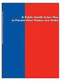 bokomslag A Public Health Action Plan to Prevent Heart Disease and Stroke