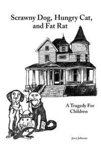 bokomslag Scrawny Dog, Hungry Cat, and Fat Rat: A Tragedy for Children