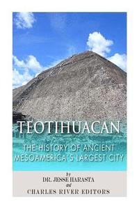 bokomslag Teotihuacan: The History of Ancient Mesoamerica's Largest City