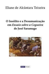 bokomslag O Insólito e a Desumanização em 'Ensaio sobre a Cegueira' de José Saramago