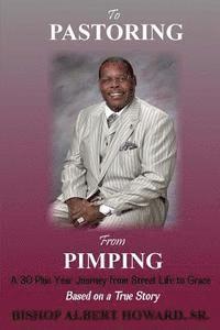 bokomslag To Pastoring From Pimping: A 30 Plus Year Journey from Street Life to Grace