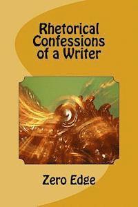 Rhetorical Confessions of a Writer 1