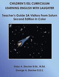bokomslag Children's ESL Curriculum: Learning English with Laughter: Teacher's Guide 3A: Visitors from Saturn: Second Edition in Color