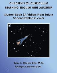bokomslag Children's ESL Curriculum: Learning English with Laughter: Student Book 3A: Visitors from Saturn: Second Edition in Color