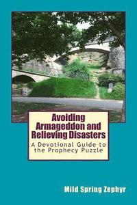bokomslag Avoiding Armageddon and Relieving Disasters: A Devotional Guide to the Prophecy Puzzle