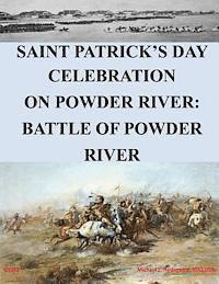 U. S. Army Command and General Staff Col - Saint Patrick's Day Celebration on Powder River: Battle of Powder River, Häftad