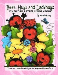 Bees Hugs & Ladybugs: Linework Pattern Workbook 1