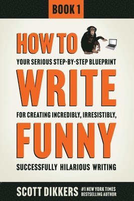 Scott Dikkers - How To Write Funny, Häftad