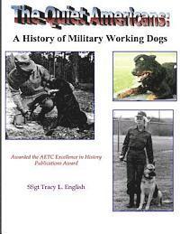 bokomslag The Quiet Americans: A History of Military Working Dogs