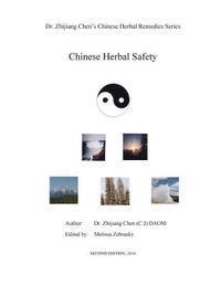 bokomslag Chinese Herbal Safety - Dr. Zhijiang Chen Chinese Herbal Remedies Series: This book introduced definition, principle, precaution of Chinese herbs, rea