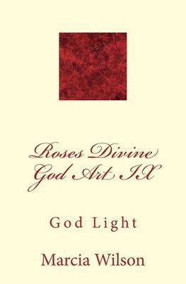 bokomslag Roses Divine God Art IX: God Light