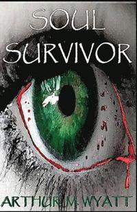 bokomslag Soul Survivor: A gripping tale of the living, the dead, and the struggle to survive in an apocalyptic world