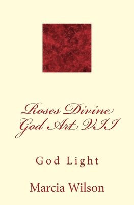 bokomslag Roses Divine God Art VII: God Light