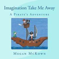 bokomslag Imagination Take Me Away: Pirate Adventure