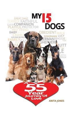 Anita Jones - My 15 Dogs: A 55-Year Journey of Love, Häftad