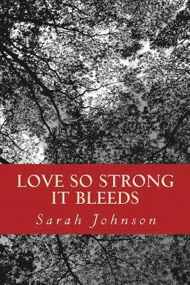 Love So Strong It Bleeds 1