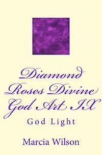 Marcia Wilson - Diamond Roses Divine God Art IX: God Light, Häftad