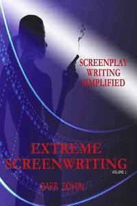 bokomslag Extreme Screenwriting: Screenplay Writing Simplified