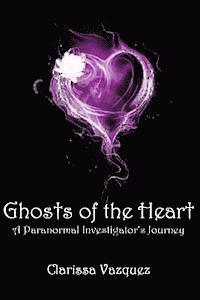 bokomslag Ghosts of the Heart: A Paranormal Investigator's Journey