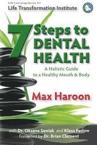bokomslag A Holistic Guide to Healthy Mouth and Body: 7 Steps To Dental Health