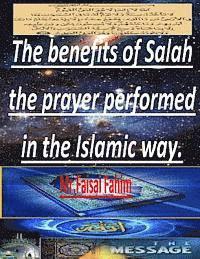 MR Faisal Fahim - The benefits of Salah the prayer performed in the Islamic way., Häftad