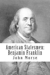 John T. Morse Jr - American Statesmen: Benjamin Franklin, Häftad